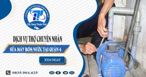 Dịch vụ thợ chuyên nhận sửa máy bơm nước tại quận 4