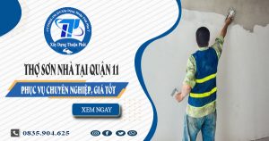 Báo giá dịch vụ thợ sơn nhà tại quận 11 | Tiết kiệm 20% chi phí