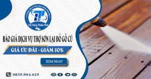 Giá dịch vụ thợ sơn lại đồ gỗ cũ tại Bình Phước -【Giảm 10%】
