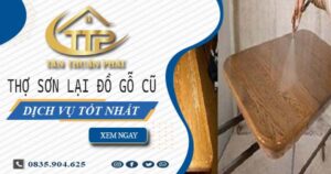Giá dịch vụ thợ sơn lại đồ gỗ cũ tại Cam Ranh -【Giảm 10%】
