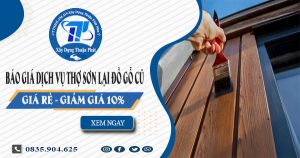 Báo giá dịch vụ thợ sơn lại đồ gỗ cũ tại Củ Chi -【Giảm 10%】