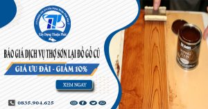 Giá dịch vụ thợ sơn lại đồ gỗ cũ tại Long Thành -【Giảm 10%】