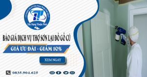 Giá dịch vụ thợ sơn lại đồ gỗ cũ tại Phú Nhuận -【Giảm 10%】