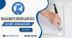 Báo giá dịch vụ thợ sơn lại đồ gỗ cũ tại Quận 1 -【Giảm 10%】
