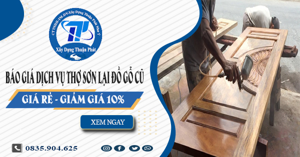 Báo giá dịch vụ thợ sơn lại đồ gỗ cũ tại quận 12 | Giảm giá 10%