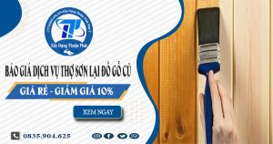 Báo giá dịch vụ thợ sơn lại đồ gỗ cũ tại Quận 4 -【Giảm 10%】