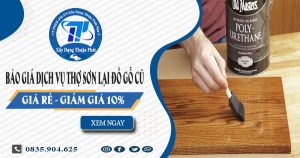 Báo giá dịch vụ thợ sơn lại đồ gỗ cũ tại Quận 5 -【Giảm 10%】