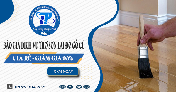 Báo giá dịch vụ thợ sơn lại đồ gỗ cũ tại quận 8 | Giảm giá 10%