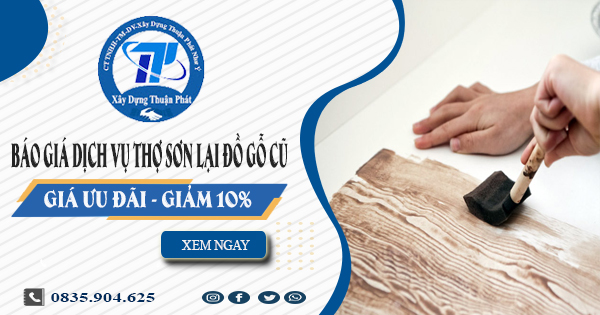 Báo giá dịch vụ thợ sơn lại đồ gỗ cũ tại Tân Bình | Giảm 10%