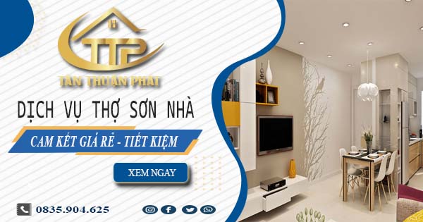 Báo giá dịch vụ thợ sơn nhà tại Bến Cát | Tiết kiệm 20% chi phí