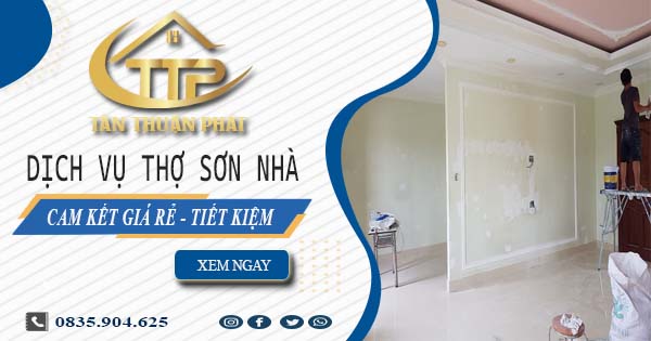 Báo giá dịch vụ thợ sơn nhà tại Củ Chi | Tiết kiệm 20% chi phí