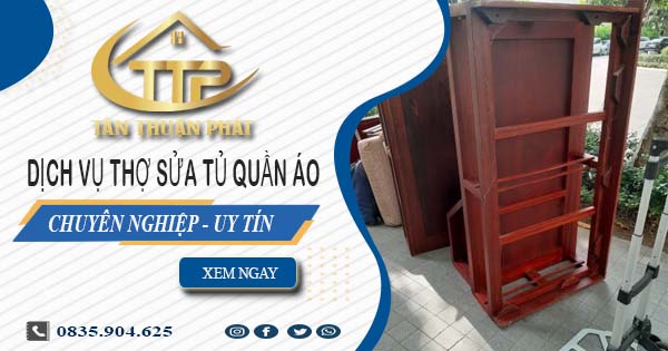 Báo giá dịch vụ sửa tủ quần áo tại Bình Dương【Ưu đãi 10%】