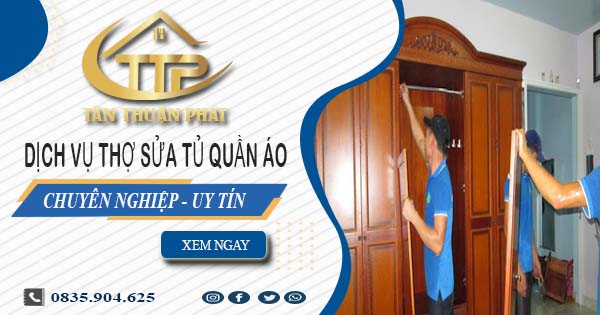 Báo giá dịch vụ thợ sửa tủ quần áo tại Bình Tân【Ưu đãi 10%】