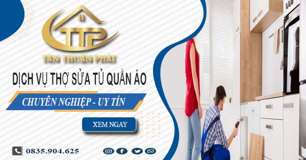 Báo giá dịch vụ sửa tủ quần áo tại Bình Thạnh【Ưu đãi 10%】