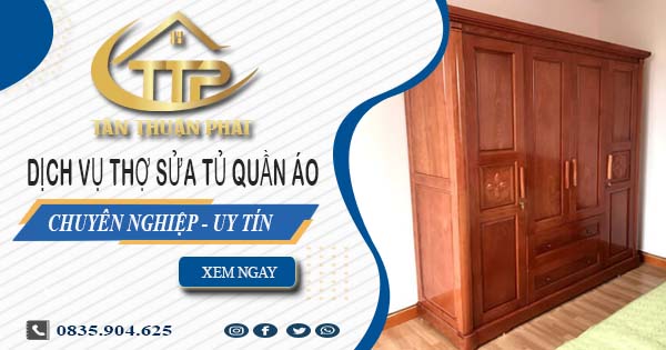 Báo giá dịch vụ thợ sửa tủ quần áo tại Gò Vấp【Ưu đãi 10%】