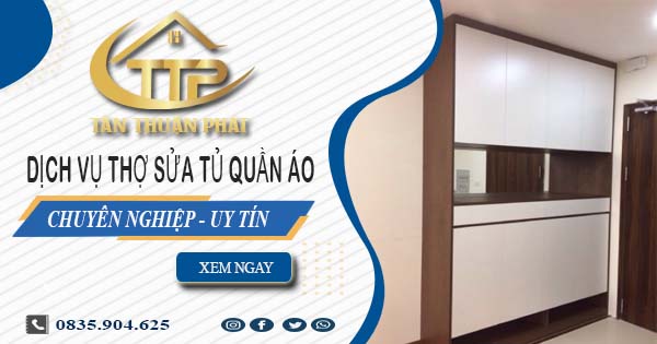 Báo giá dịch vụ thợ sửa tủ quần áo tại Hóc Môn【Ưu đãi 10%】