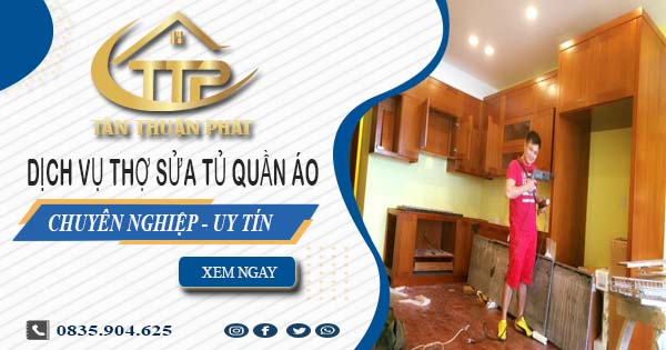 Báo giá dịch vụ sửa tủ quần áo tại Long Khánh【Ưu đãi 10%】