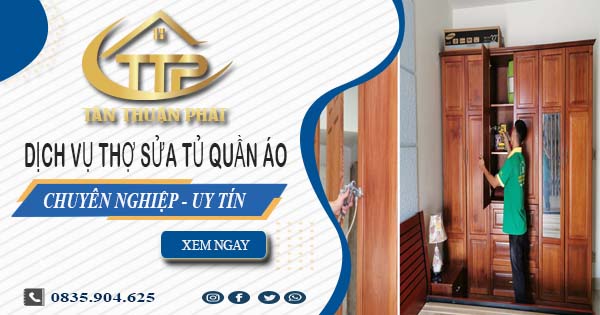 Báo giá dịch vụ sửa tủ quần áo tại Long Thành【Ưu đãi 10%】