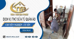 Báo giá dịch vụ thợ sửa tủ quần áo tại quận 10【Ưu đãi 10%】