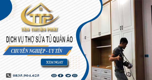 Báo giá dịch vụ thợ sửa tủ quần áo tại Quận 11【Ưu đãi 10%】