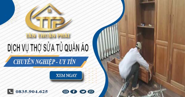 Báo giá dịch vụ thợ sửa tủ quần áo tại Quận 4【Ưu đãi 10%】