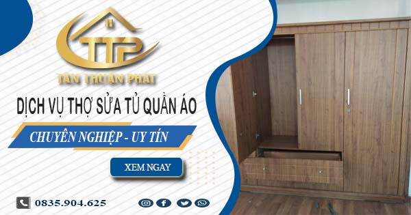 Báo giá dịch vụ thợ sửa tủ quần áo tại Quận 5【Ưu đãi 10%】