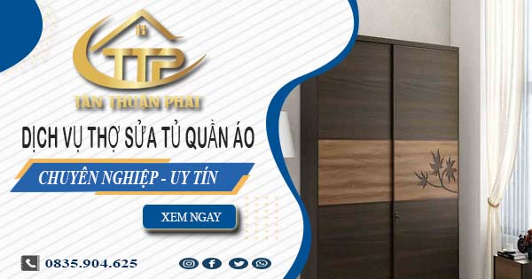 Báo giá dịch vụ thợ sửa tủ quần áo tại Quận 7【Ưu đãi 10%】