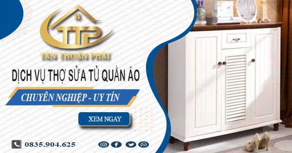 Báo giá dịch vụ thợ sửa tủ quần áo tại Quận 8【Ưu đãi 10%】