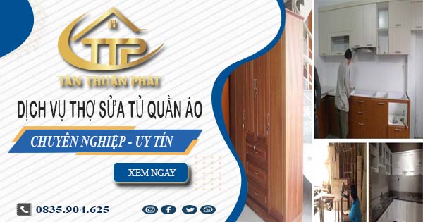 Báo giá dịch vụ thợ sửa tủ quần áo tại Tân Uyên【Ưu đãi 10%】