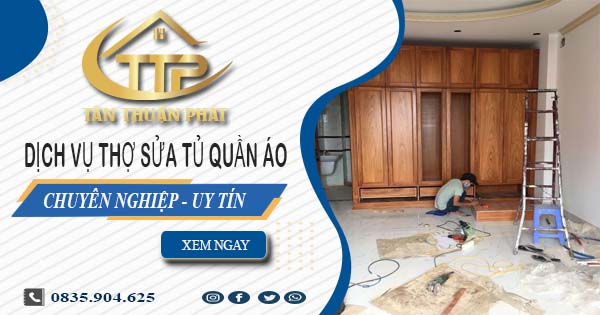 Báo giá dịch vụ thợ sửa tủ quần áo tại Thủ Đức【Ưu đãi 10%】