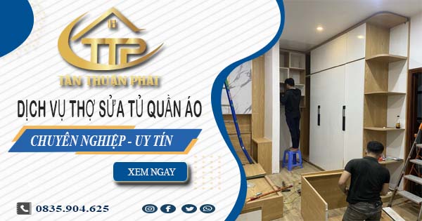 Báo giá dịch vụ sửa tủ quần áo tại Tp Biên Hoà【Ưu đãi 10%】