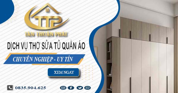 Báo giá dịch vụ sửa tủ quần áo tại Tp Thuận An【Ưu đãi 10%】