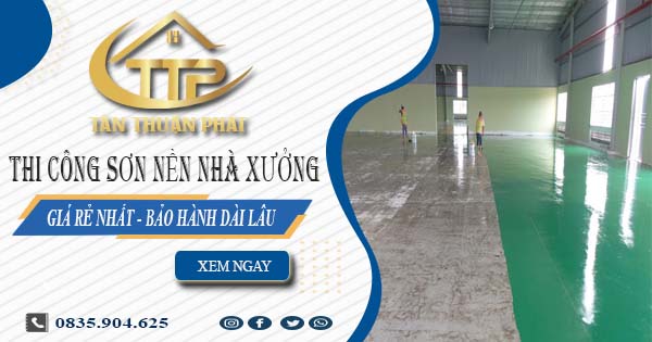 Báo giá thi công sơn nền nhà xưởng tại Bình Tân【BH 5 năm】