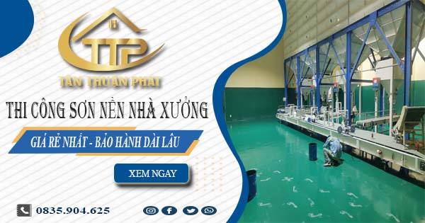 Giá thi công sơn nền nhà xưởng tại Cam Ranh【BH 5 năm】