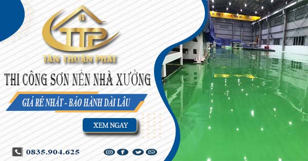 Giá thi công sơn nền nhà xưởng tại Khánh Hoà【BH 5 năm】