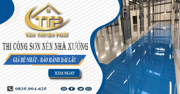 Giá thi công sơn nền nhà xưởng tại Phú Nhuận【BH 5 năm】