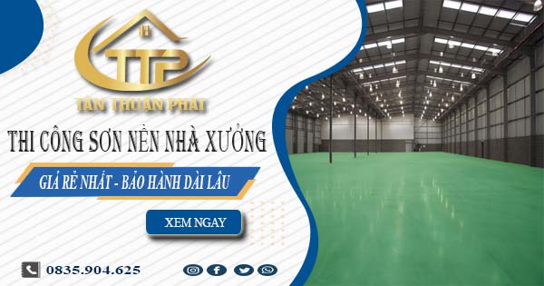 Báo giá thi công sơn nền nhà xưởng tại Quận 10【BH 5 năm】