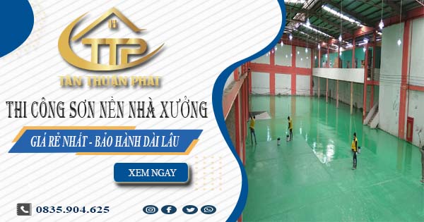 Báo giá thi công sơn nền nhà xưởng tại Quận 11【BH 5 năm】