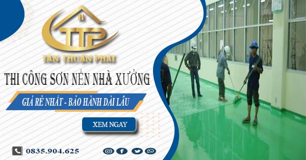 Báo giá thi công sơn nền nhà xưởng tại Quận 3【BH 5 năm】