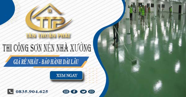 Báo giá thi công sơn nền nhà xưởng tại Quận 8【BH 5 năm】