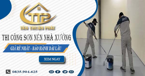 Báo giá thi công sơn nền nhà xưởng tại Quận 9【BH 5 năm】