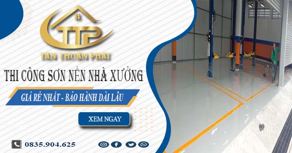 Báo giá thi công sơn nền nhà xưởng tại Tp Bà Rịa【BH 5 năm】