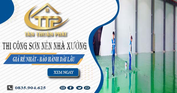 Giá thi công sơn nền nhà xưởng tại Tp Vũng Tàu【BH 5 năm】