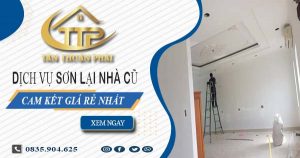 Báo giá chi phí sơn lại nhà cũ tại quận 10 – Cam kết giá rẻ nhất