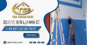 Báo giá chi phí sơn lại nhà cũ tại quận 12 – Cam kết giá rẻ nhất