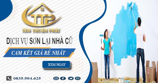 Báo giá chi phí sơn lại nhà cũ tại Thủ Dầu Một【Cam kết giá rẻ】