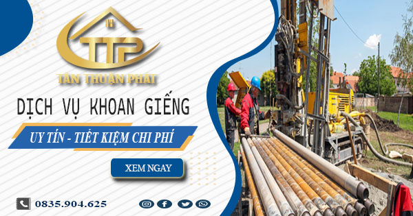 Bảng giá khoan giếng tại Tân Phú -【Tiết Kiệm 20% Chi Phí】