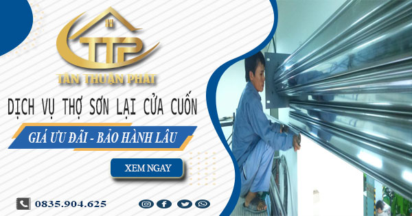 Báo giá dịch vụ thợ sơn lại cửa cuốn tại Bến Cát【Giảm 10%】