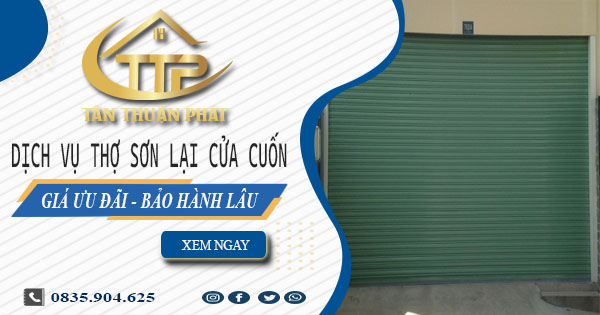 Báo giá dịch vụ thợ sơn lại cửa cuốn tại quận 12 -【Giảm 10%】