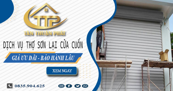 Dịch vụ thợ sơn lại cửa cuốn tại Thủ Dầu Một - 【Giảm 10%】